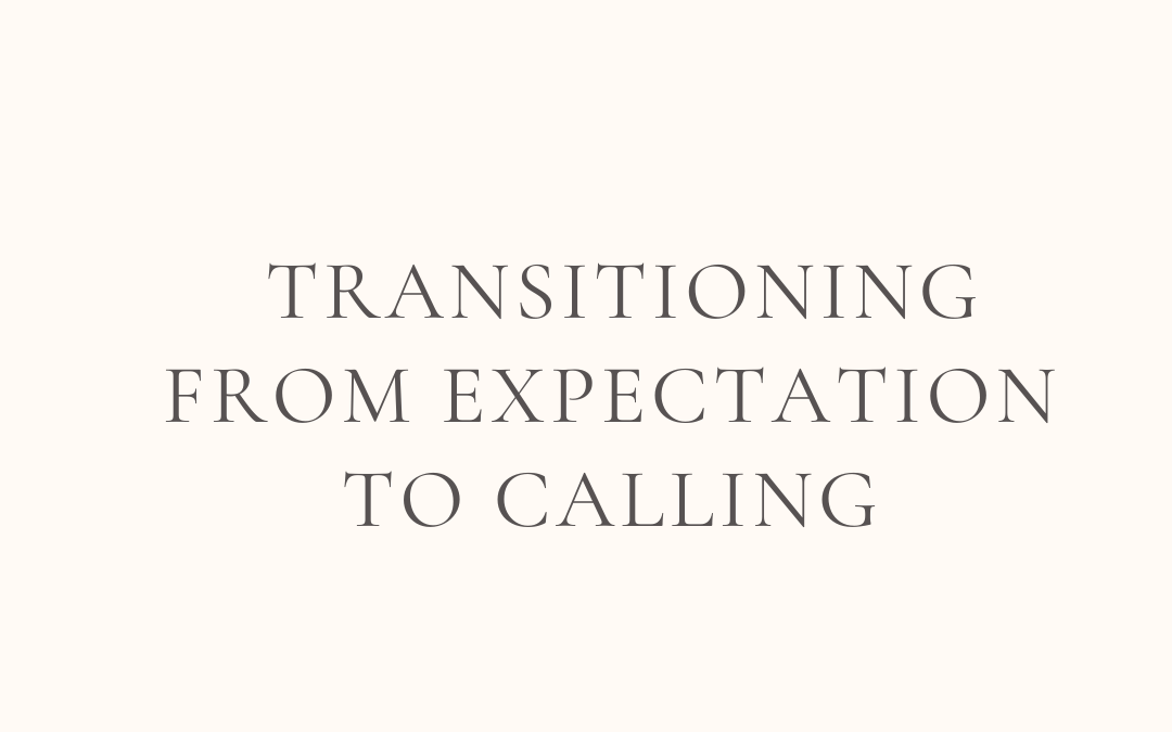 Transitioning from Expectation to Calling