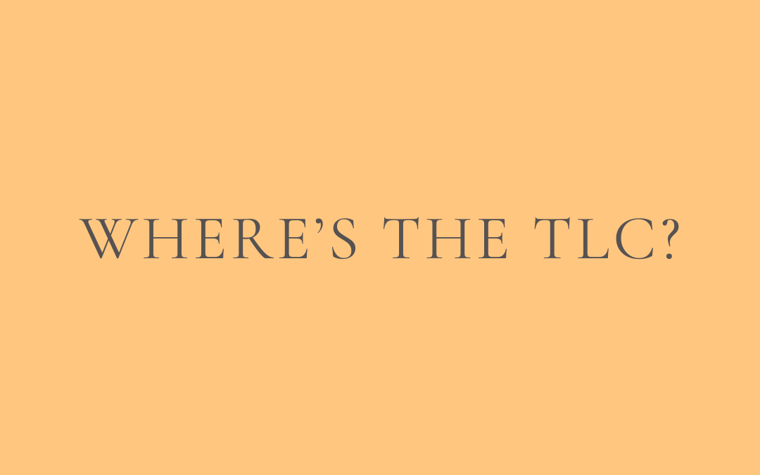 TLC - tender, love and care